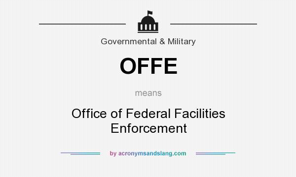 What does OFFE mean? It stands for Office of Federal Facilities Enforcement