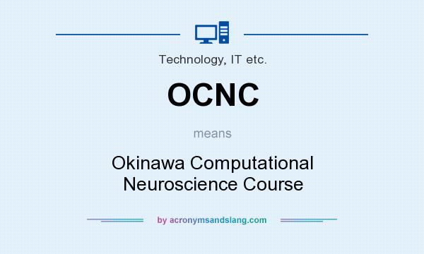 What does OCNC mean? It stands for Okinawa Computational Neuroscience Course