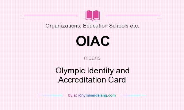 What does OIAC mean? It stands for Olympic Identity and Accreditation Card