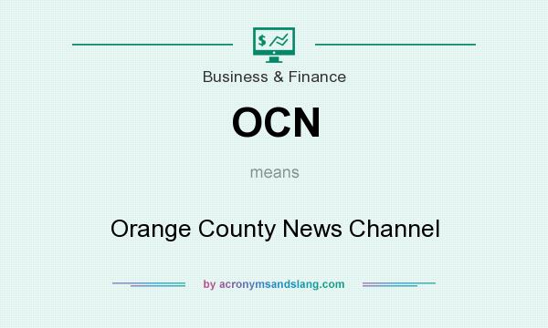 What does OCN mean? It stands for Orange County News Channel