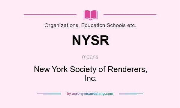 What does NYSR mean? It stands for New York Society of Renderers, Inc.