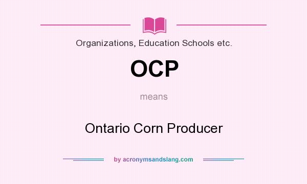 What does OCP mean? It stands for Ontario Corn Producer