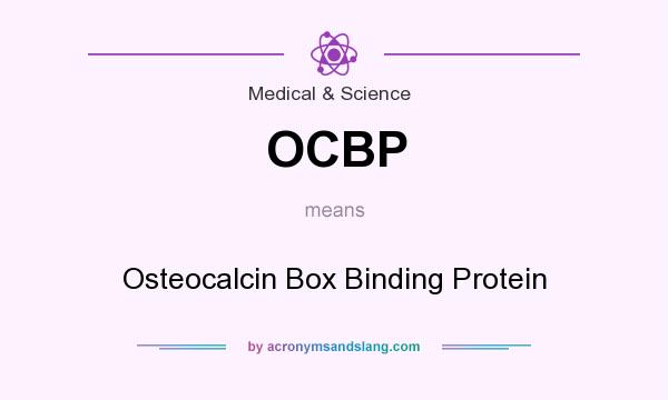 What does OCBP mean? It stands for Osteocalcin Box Binding Protein
