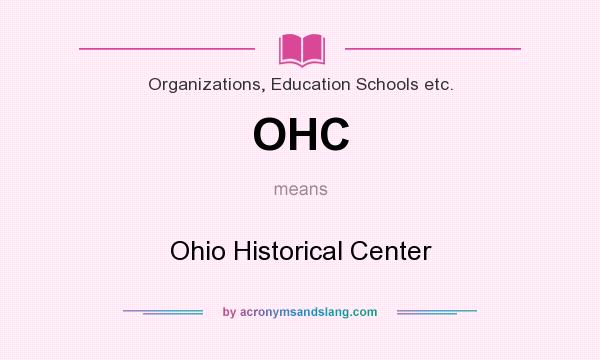 What does OHC mean? It stands for Ohio Historical Center