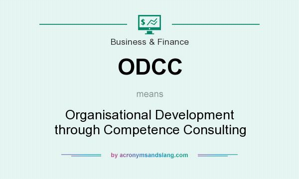 What does ODCC mean? It stands for Organisational Development through Competence Consulting