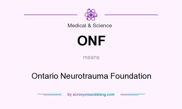 What does ONF mean? It stands for Ontario Neurotrauma Foundation