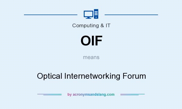 What does OIF mean? It stands for Optical Internetworking Forum