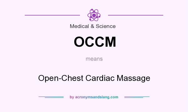 What does OCCM mean? It stands for Open-Chest Cardiac Massage