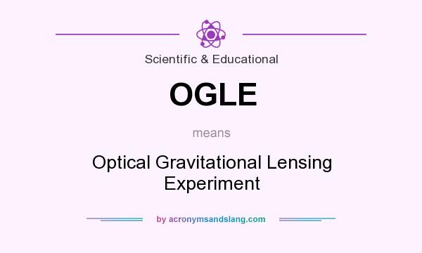 What does OGLE mean? It stands for Optical Gravitational Lensing Experiment