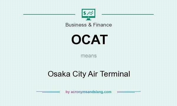 What does OCAT mean? It stands for Osaka City Air Terminal