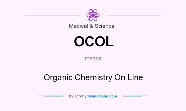 What does OCOL mean? It stands for Organic Chemistry On Line