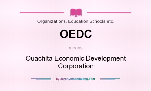 What does OEDC mean? It stands for Ouachita Economic Development Corporation