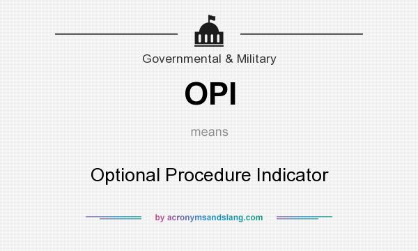What does OPI mean? It stands for Optional Procedure Indicator