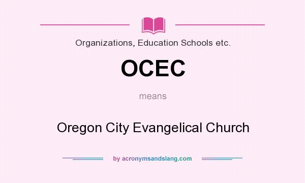 What does OCEC mean? It stands for Oregon City Evangelical Church