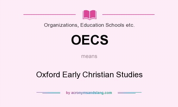 What does OECS mean? It stands for Oxford Early Christian Studies
