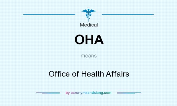 What does OHA mean? It stands for Office of Health Affairs