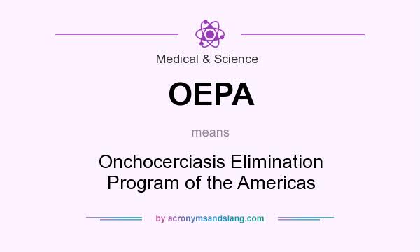 What does OEPA mean? It stands for Onchocerciasis Elimination Program of the Americas