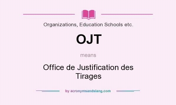 What does OJT mean? It stands for Office de Justification des Tirages