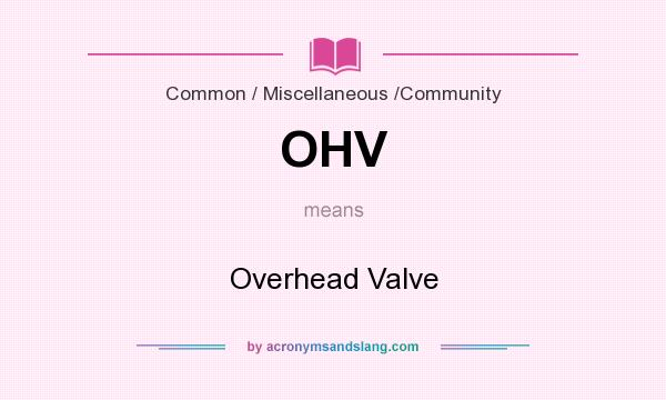 What does OHV mean? It stands for Overhead Valve