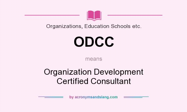 What does ODCC mean? It stands for Organization Development Certified Consultant