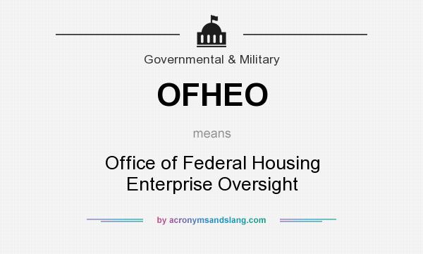 What does OFHEO mean? It stands for Office of Federal Housing Enterprise Oversight