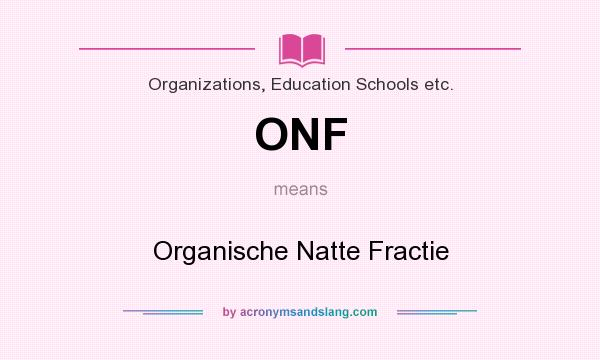 What does ONF mean? It stands for Organische Natte Fractie