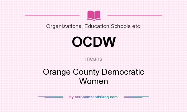 What does OCDW mean? It stands for Orange County Democratic Women
