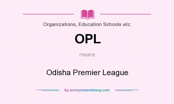 What does OPL mean? It stands for Odisha Premier League