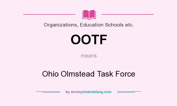 What does OOTF mean? It stands for Ohio Olmstead Task Force