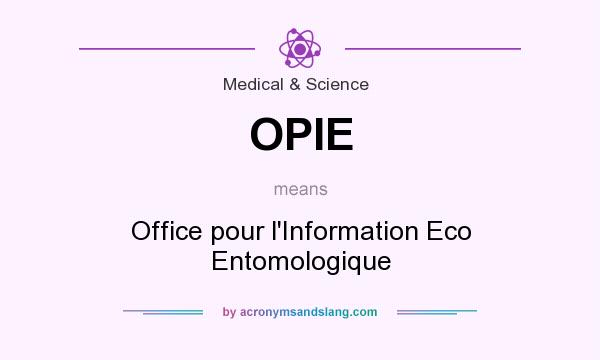What does OPIE mean? It stands for Office pour l`Information Eco Entomologique