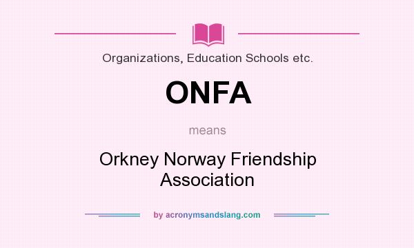 What does ONFA mean? It stands for Orkney Norway Friendship Association