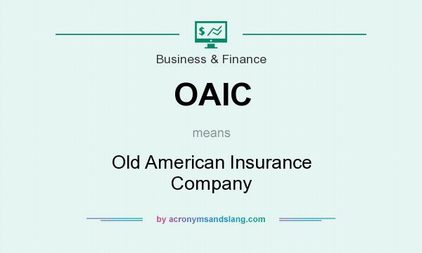 What does OAIC mean? It stands for Old American Insurance Company