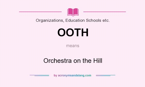 What does OOTH mean? It stands for Orchestra on the Hill