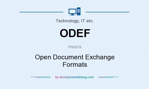 What does ODEF mean? It stands for Open Document Exchange Formats
