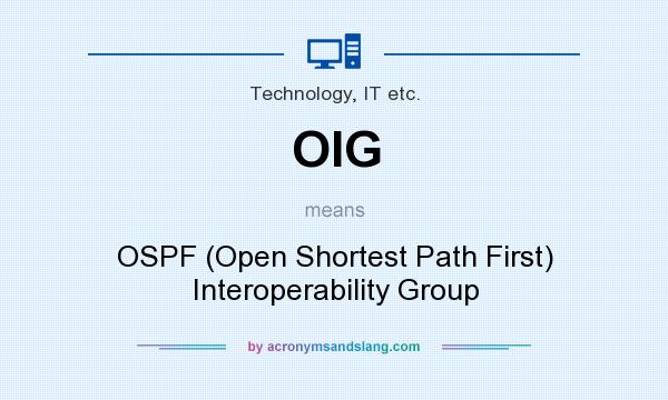 What does OIG mean? It stands for OSPF (Open Shortest Path First) Interoperability Group