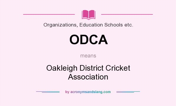 What does ODCA mean? It stands for Oakleigh District Cricket Association