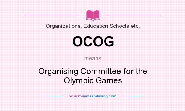 What does OCOG mean? It stands for Organising Committee for the Olympic Games