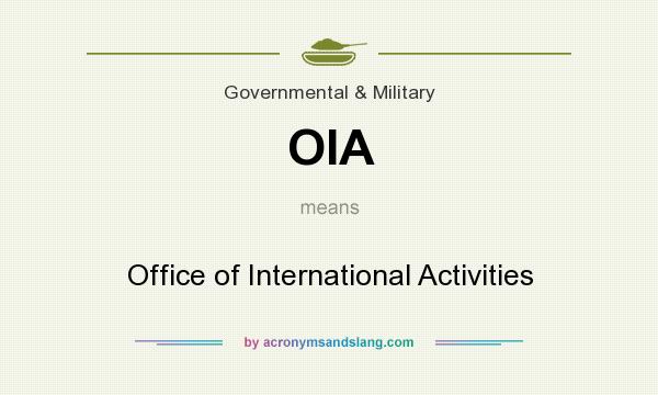 What does OIA mean? It stands for Office of International Activities