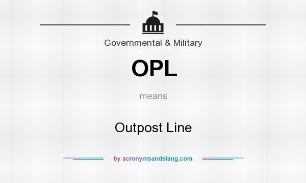 What does OPL mean? It stands for Outpost Line