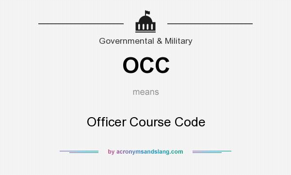 What does OCC mean? It stands for Officer Course Code