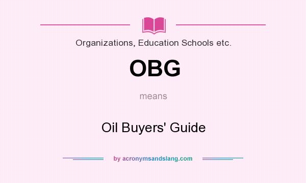 What does OBG mean? It stands for Oil Buyers` Guide