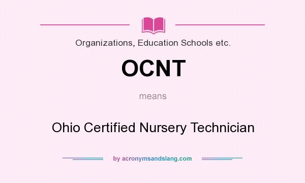 What does OCNT mean? It stands for Ohio Certified Nursery Technician