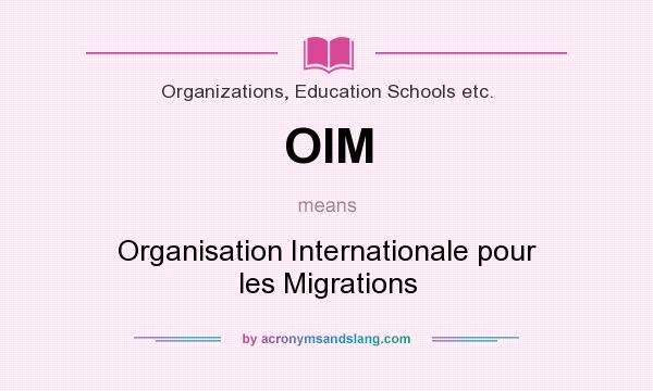 What does OIM mean? It stands for Organisation Internationale pour les Migrations