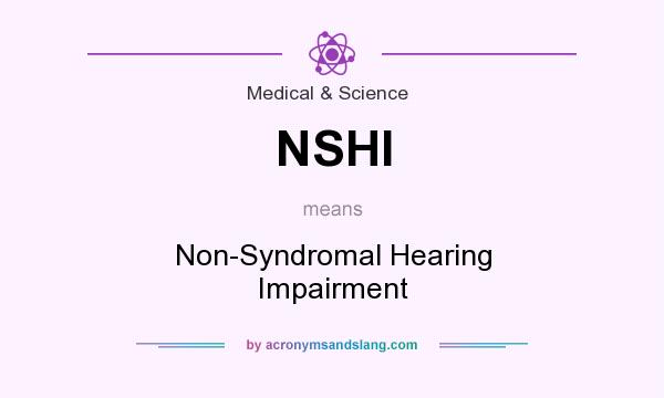 What does NSHI mean? It stands for Non-Syndromal Hearing Impairment