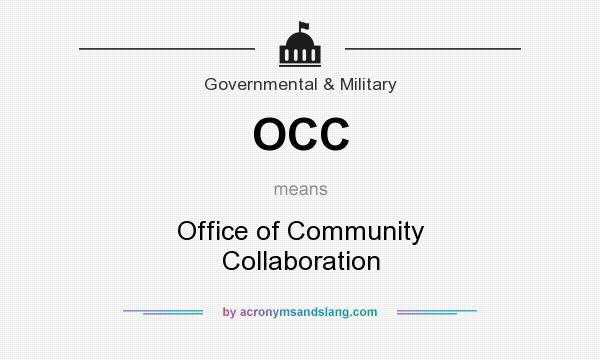 What does OCC mean? It stands for Office of Community Collaboration