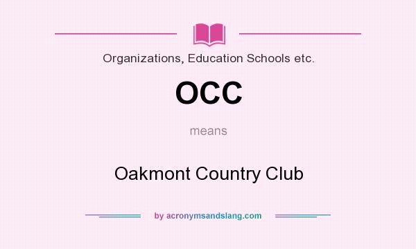 What does OCC mean? It stands for Oakmont Country Club
