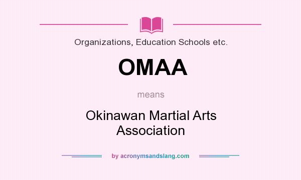 What does OMAA mean? It stands for Okinawan Martial Arts Association