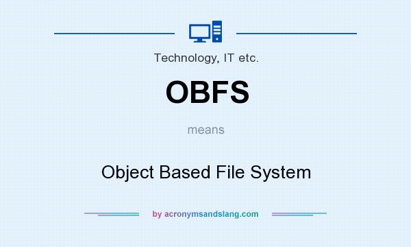 What does OBFS mean? It stands for Object Based File System