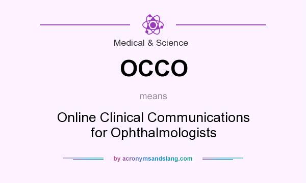 What does OCCO mean? It stands for Online Clinical Communications for Ophthalmologists