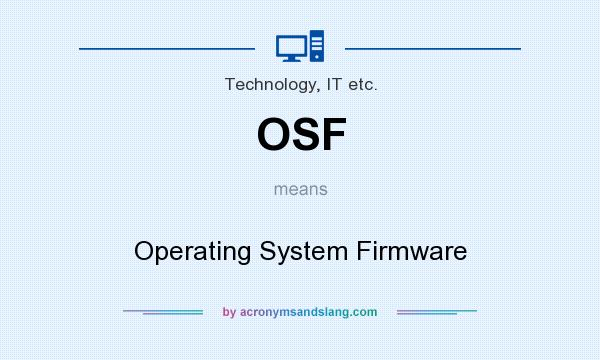 What does OSF mean? It stands for Operating System Firmware